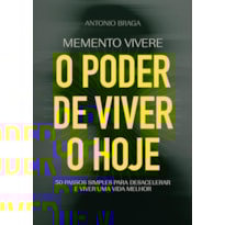 MEMENTO VIVERE - O PODER DE VIVER O HOJE.
