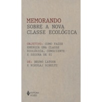 MEMORANDO SOBRE A NOVA CLASSE ECOLÓGICA: COMO FAZER EMERGIR UMA CLASSE ECOLÓGICA, CONSCIENTE E SEGURA DE SI