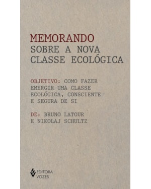 MEMORANDO SOBRE A NOVA CLASSE ECOLÓGICA: COMO FAZER EMERGIR UMA CLASSE ECOLÓGICA, CONSCIENTE E SEGURA DE SI