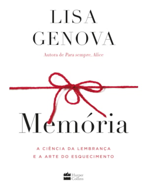 MEMÓRIA: A CIÊNCIA DA LEMBRANÇA E A ARTE DO ESQUECIMENTO