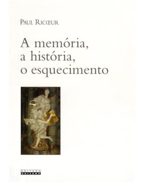 MEMORIA , A HISTORIA, O ESQUECIMENTO, A - 1ª