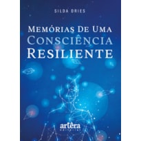 MEMÓRIA DE UMA CONSCIÊNCIA RESILIENTE