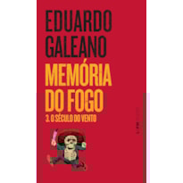 Memória do fogo 3 - o século do vento