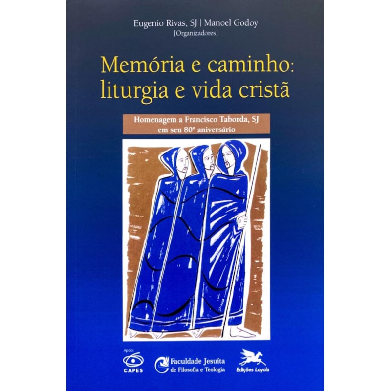MEMÓRIA E CAMINHO - LITURGIA E VIDA CRISTÃ - HOMENAGEM A FRANCISCO TABORDA SJ EM SEU 80º ANIVERSÁRIO