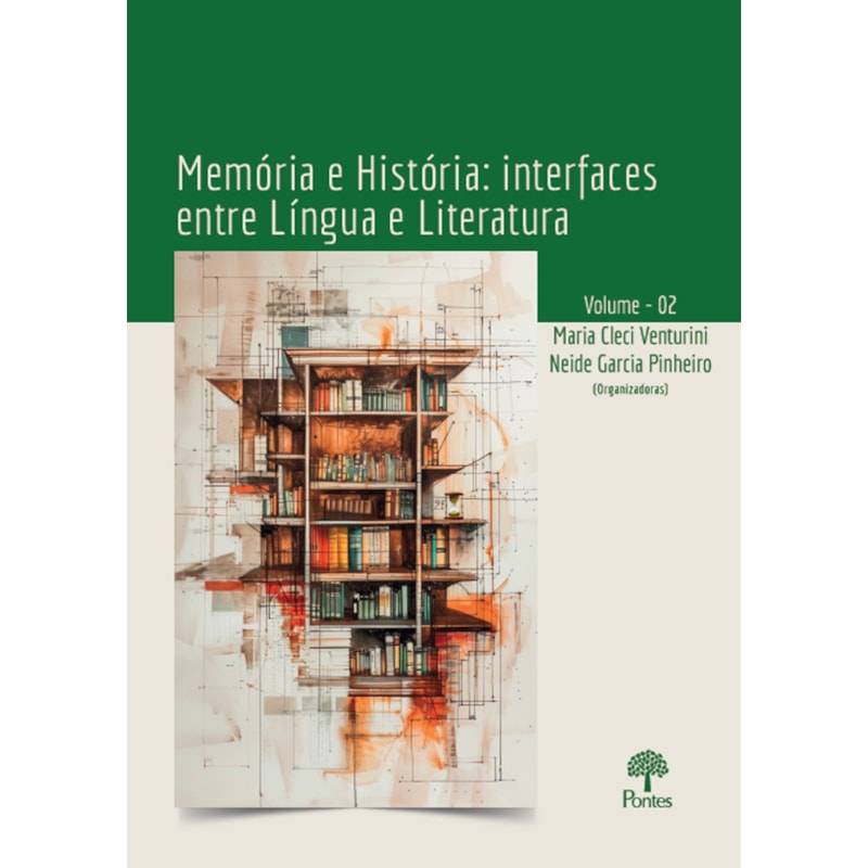 MEMÓRIA E HISTÓRIA: INTERFACES ENTRE LÍNGUA E LITERATURA VOL 2