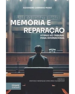 MEMÓRIA E REPARAÇÃO: VÍTIMAS NO TRIBUNAL PENAL INTERNACIONAL
