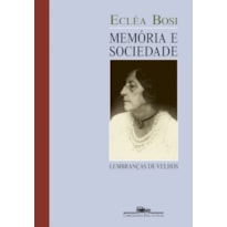 MEMÓRIA E SOCIEDADE: LEMBRANÇAS DE VELHOS (NOVA EDIÇÃO)