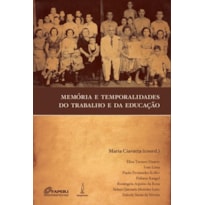 MEMÓRIA E TEMPORALIDADES DO TRABALHO E DA EDUCAÇÃO