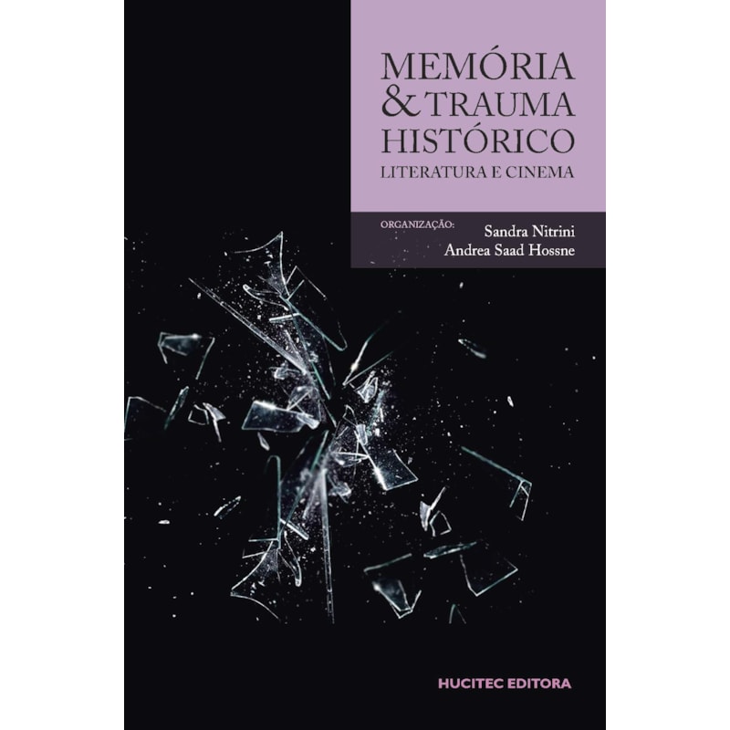 MEMÓRIA E TRAUMA HISTÓRICO: LITERATURA E CINEMA