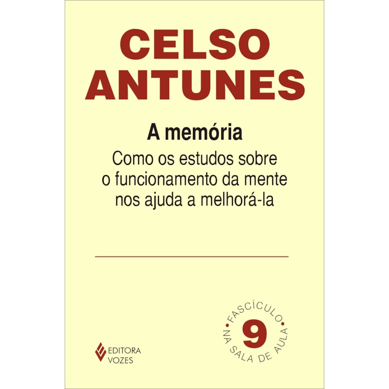 MEMÓRIA FASCÍCULO 09 - COMO OS ESTUDOS SOBRE O FUNCIONAMENTO DA MENTE NOS AJUDAM A MELHORÁ-LA