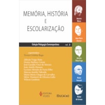 MEMÓRIA, HISTÓRIA E ESCOLARIZAÇÃO VOL. 3: ANTÓNIO NÓVOA, ANNE-MARIE CHARTIER, ANTONIO VIÑAO FRAGO, MICHEL FOUCAULT, MICHEL DE CERTEAU