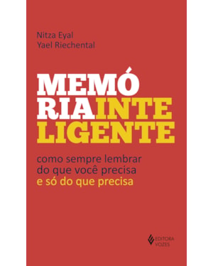 MEMÓRIA INTELIGENTE: COMO SEMPRE LEMBRAR DO QUE VOCÊ PRECISA - E SÓ DO QUE PRECISA