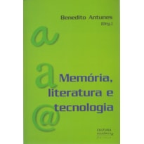 MEMÓRIA, LITERATURA E TECNOLOGIA