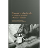 MEMÓRIA OBSTINADA: A LUTA DAS MÃES DE OSASCO E BARUERI