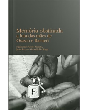 MEMÓRIA OBSTINADA: A LUTA DAS MÃES DE OSASCO E BARUERI