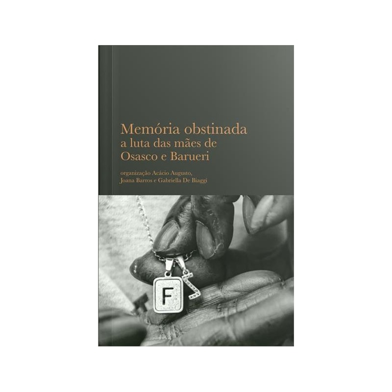 MEMÓRIA OBSTINADA: A LUTA DAS MÃES DE OSASCO E BARUERI