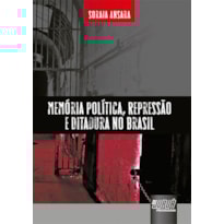 MEMÓRIA POLÍTICA, REPRESSÃO E DITADURA NO BRASIL