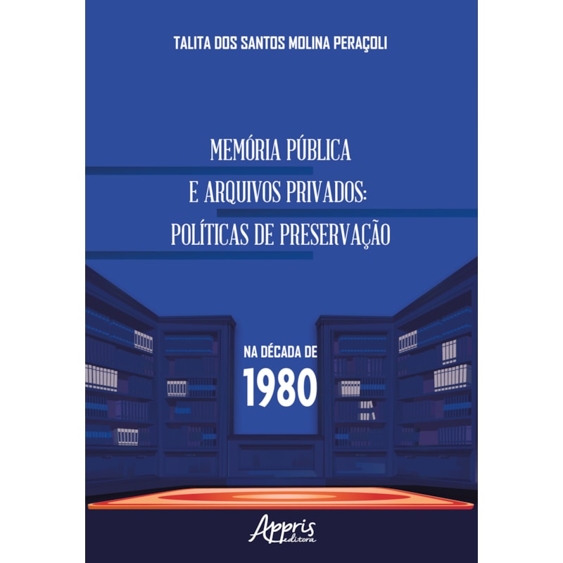 MEMÓRIA PÚBLICA E ARQUIVOS PRIVADOS: POLÍTICAS DE PRESERVAÇÃO NA DÉCADA DE 1980