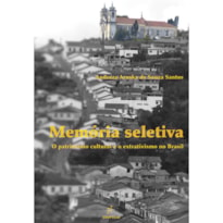 MEMÓRIA SELETIVA: O PATRIMÔNIO CULTURAL E O EXTRATIVISMO NO BRASIL