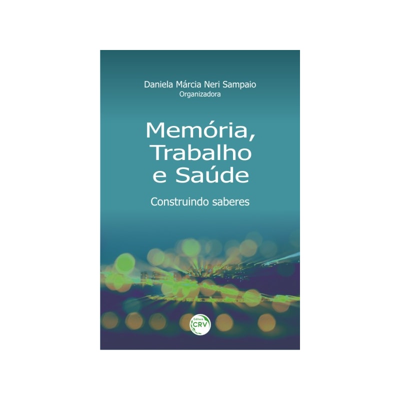 MEMÓRIA, TRABALHO E SAÚDE: CONSTRUINDO SABERES