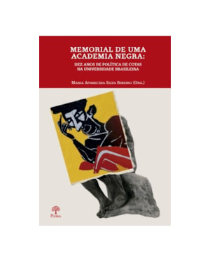 MEMORIAL DE UMA ACADEMIA NEGRA: DEZ ANOS DE POLÍTICA DE COTAS NA UNIVERSIDADE BRASILEIRA