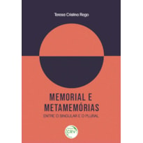 MEMORIAL E METAMEMÓRIAS: ENTRE O SINGULAR E O PLURAL