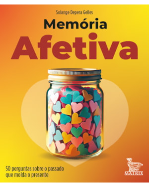 MEMÓRIAS AFETIVAS: 50 PERGUNTAS SOBRE O PASSADO QUE MOLDA O PRESENTE