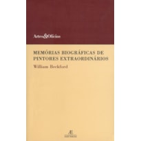 MEMÓRIAS BIOGRÁFICAS DE PINTORES EXTRAORDINÁRIOS