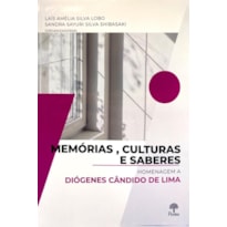 MEMÓRIAS, CULTURAS E SABERES - HOMENAGEM A DIÓGENES CÂNDIDO DE LIMA