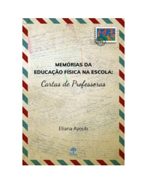 MEMÓRIAS DA EDUCAÇÃO FÍSICA NA ESCOLA: CARTAS DE PROFESSORAS