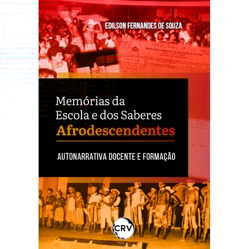 MEMÓRIAS DA ESCOLA E DOS SABERES AFRODESCENDENTES: AUTONARRATIVA DOCENTE E FORMAÇÃO