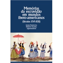 Memórias da escravidão em mundos ibero-americanos: séculos XVI-XXI