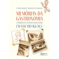 MEMÓRIAS DA GASTRONOMIA A PARTIR DAS COZINHAS HOTELEIRAS EM FOZ DO IGUAÇU