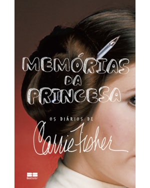 MEMÓRIAS DA PRINCESA: OS DIÁRIOS DE CARRIE FISHER: OS DIÁRIOS DE CARRIE FISHER