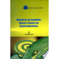 MEMORIAS DA SAUDADE BUSCA E ESPERA NO BRASIL AUTORITARIO - 1