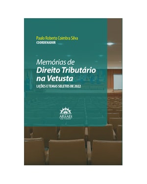 Memórias de direito tributário na Vetusta: Lições e temas seletos de 2022