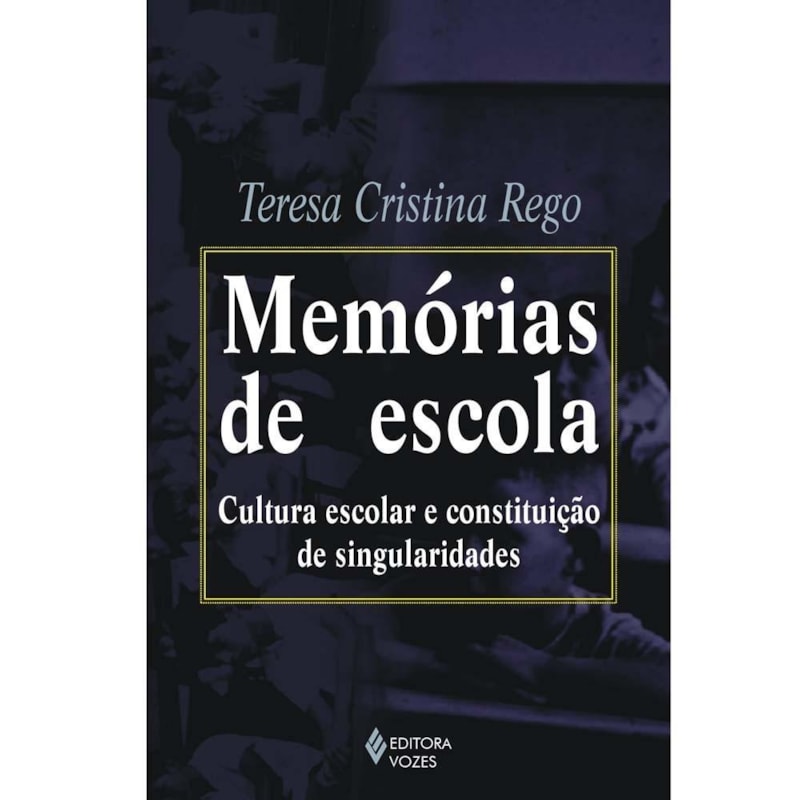 MEMÓRIAS DE ESCOLA - CULTURA ESCOLAR E CONSTITUIÇÃO DE SINGULARIDADES