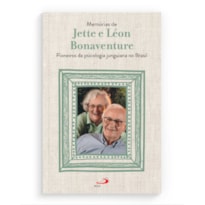 MÉMORIAS DE JETTE E LÉON BONAVENTURE - PIONEIROS DA PSICOLOGIA JUNGUIANA NO BRASIL