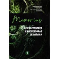 MEMÓRIAS DE PROFESSORES E PROFESSORAS DE QUÍMICA