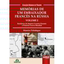 MEMÓRIAS DE UM EMBAIXADOR FRANCÊS NA RÚSSIA - VOLUME 2