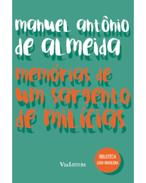 MEMÓRIAS DE UM SARGENTO DE MILÍCIAS: COLEÇÃO BIBLIOTECA LUSO-BRASILEIRA