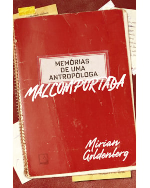 MEMÓRIAS DE UMA ANTROPÓLOGA MALCOMPORTADA