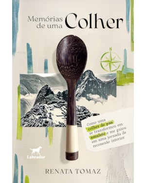 MEMÓRIAS DE UMA COLHER: COMO UMA COLHER DE PAU SE TRANSFORMOU EM AMULETO E ME GUIOU EM UMA JORNADA DE RECONEXÃO INTERIOR
