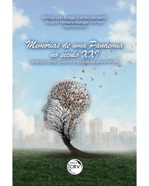 MEMÓRIAS DE UMA PANDEMIA NO SÉCULO XXI: QUANDO ARTE, CULTURA E SAÚDE SE ENCONTRAM
