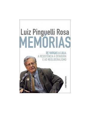 MEMÓRIAS - DE VARGAS A LULA: A RESISTÊNCIA À DITADURA E AO NEOLIBERALISMO