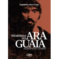 MEMÓRIAS DO ARAGUAIA - DEPOIMENTOS DE UM EX GUERRILHEIRO