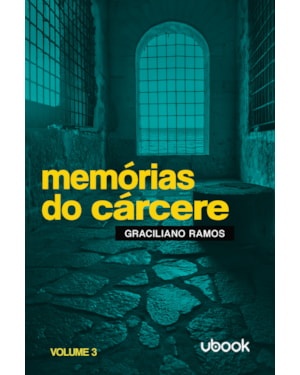 Memórias do cárcere - vol. III: Colônia correcional