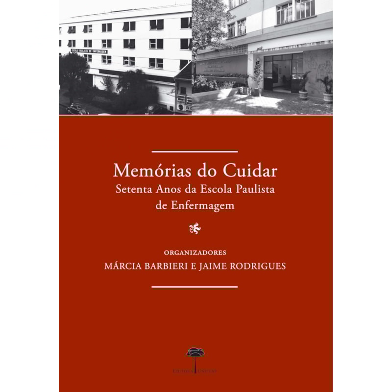 MEMÓRIAS DO CUIDAR - SETENTA ANOS DA ESCOLA PAULISTA DE ENFERMAGEM