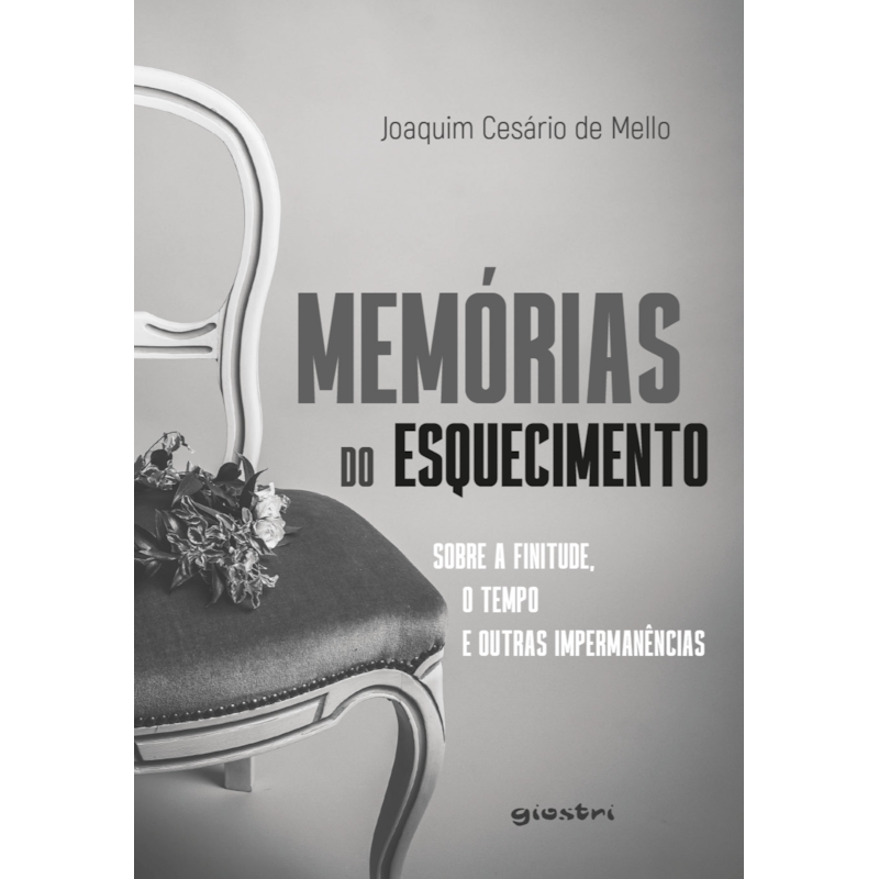Memórias do Esquecimento - Sobre a finitude, o tempo e outras impermanências