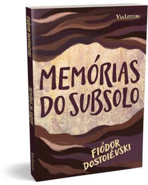 MEMÓRIAS DO SUBSOLO - FIÓDOR DOSTOIÉVSKI